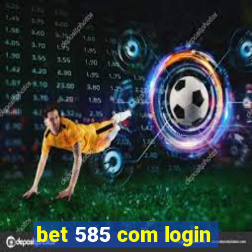 bet 585 com login